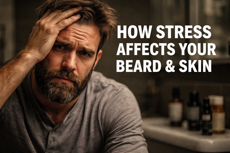 How Stress Affects Your Beard and Skin (And Why It Matters More Than You Think)